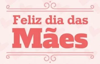 Feliz Dia das Mães!