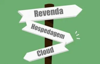 Revenda, hospedagem ou cloud? Qual a melhor opção?