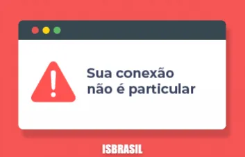 Sua conexão não é particular: como resolver este erro
